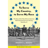 To Serve My Country, to Serve My Race: The Story of the Only African-American Wacs Stationed Overseas During World War II