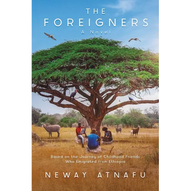 The Foreigners: Based on the Journey of Childhood Friends Who Emigrated from Ethiopia