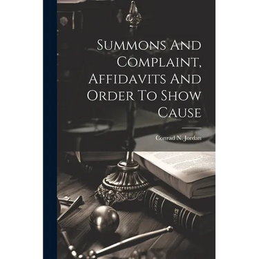 Summons And Complaint, Affidavits And Order To Show Cause