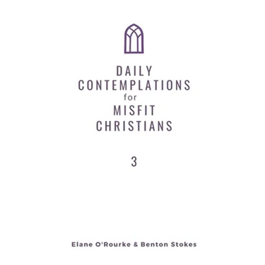 Daily Contemplations for Misfit Christians 3: Lent + Easter