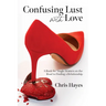 Confusing Lust with Love: A Book for Single Women on the Road to Finding a Relationship