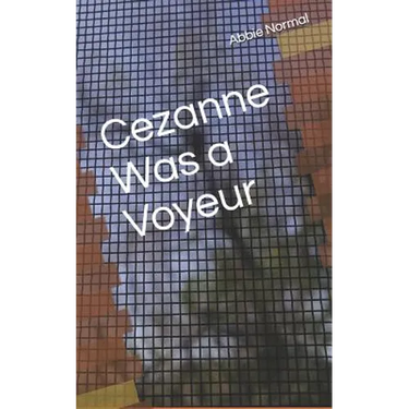 Cezanne Was A Voyeur