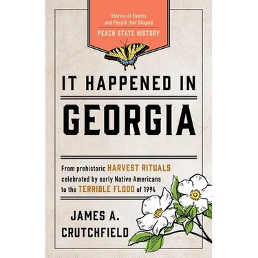 It Happened in Georgia: Stories of Events and People That Shaped Peach State History