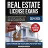 Real Estate License Exams 2024/2025: Updated Guide with Practice Exercises, Tests, Technical Terminology to Pass Exam the First Time Becoming a Real E
