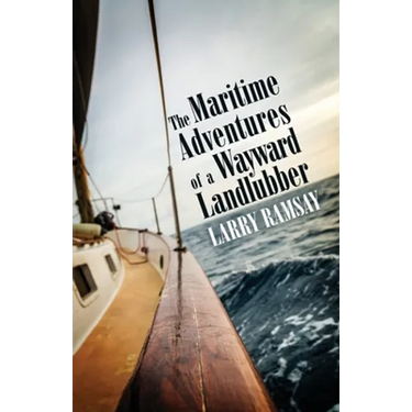 The Maritime Adventures of a Wayward Landlubber