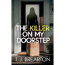 The Killer on my Doorstep: A totally addictive psychological thriller full of shocking twists