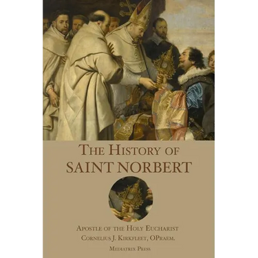 The History of St. Norbert: Apostle of the Holy Eucharist