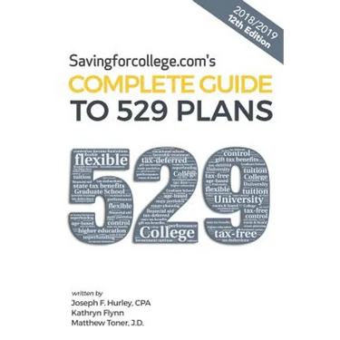Savingforcollege.Com's Complete Guide to 529 Plans: 2018/2019 12th Edition