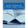 Fiction Writing 101: A Home Study Course: (especially for homeschoolers)