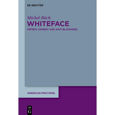 Whiteface: Improv Comedy and Anti-Blackness
