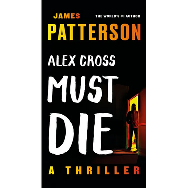 Alex Cross Must Die: A Thriller