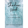 Shadow Work: Loneliness and the Literary Life