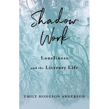 Shadow Work: Loneliness and the Literary Life
