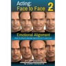 Acting Face to Face 2: How to Create Genuine Emotion For TV and Film