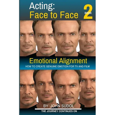 Acting Face to Face 2: How to Create Genuine Emotion For TV and Film