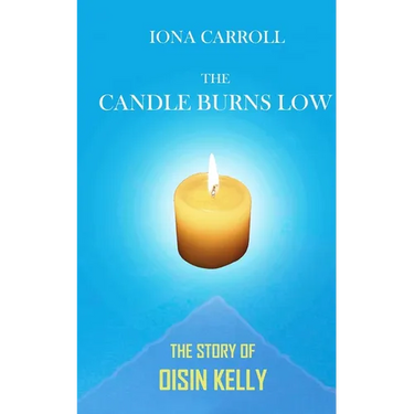 The Candle Burns Low: The Story of Oisin Kelly