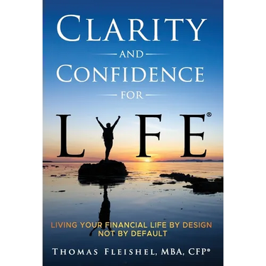 Clarity and Confidence for Life(R): Living Your Financial Life By Design, Not By Default