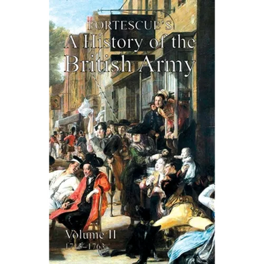 Fortescue's History of the British Army: Volume II