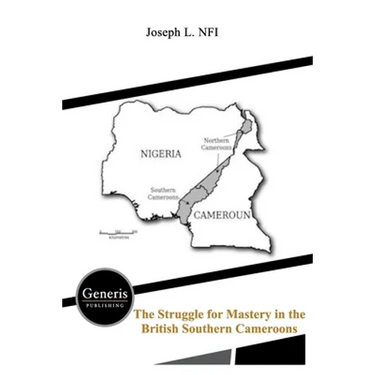 The Struggle for Mastery in the British Southern Cameroons