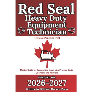 Red Seal Heavy Duty Equipment Technician: Master Guide for Preparation Exam with Practice Tests, Questions and Answers