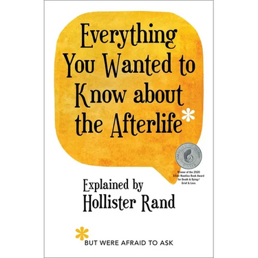 Everything You Wanted to Know about the Afterlife But Were Afraid to Ask