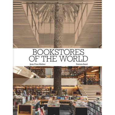Bookstores of the World: The Ultimate Around-The-World Tour for Bibliophiles and Bookshop Lovers (Deluxe Oversize Edition)