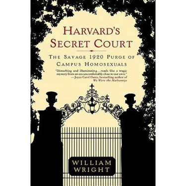 Harvard's Secret Court: The Savage 1920 Purge of Campus Homosexuals