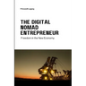 The Digital Nomad Entrepreneur: Freedom in the New Economy
