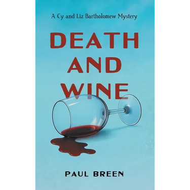 Death and Wine: A Cy and Liz Bartholomew Mystery