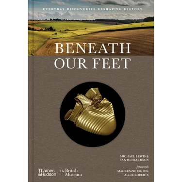 Beneath Our Feet: Everyday Discoveries Reshaping History