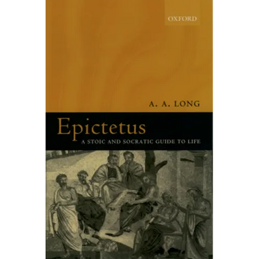 Epictetus: A Stoic and Socratic Guide to Life