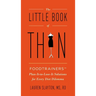The Little Book of Thin: The Little Book of Thin: Foodtrainers Plan-It-to-Lose-It Solutions for Every Diet Dilemma