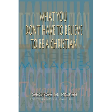 What You Don't Have to Believe to Be a Christian