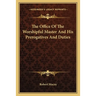 The Office Of The Worshipful Master And His Prerogatives And Duties