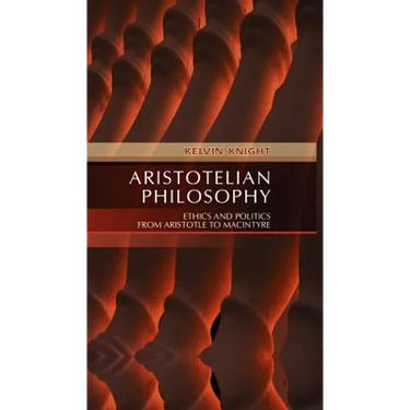 Aristotelian Philosophy: Ethics and Politics from Aristotle to MacIntyre