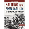 Battling for a New Nation at Lexington and Concord: A History-Seeking Adventure
