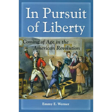 In Pursuit of Liberty: Coming of Age in the American Revolution