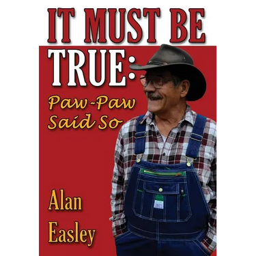 It Must Be True: Paw-Paw Said So