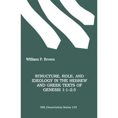 Structure, Role, and Ideology in the Hebrew nd Greek Texts of Genesis 1: 1-2:3
