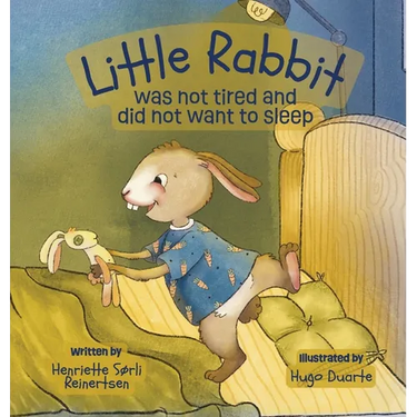 Little Rabbit was not tired and did not want to sleep: A soothing bedtime story for toddlers designed to calm kids down before bedtime, a perfect read