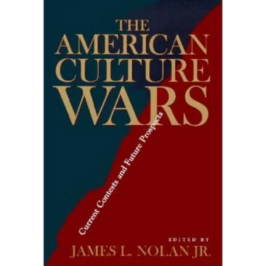 The American Culture Wars: Current Contests and Future Prospects