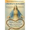 The People's Rosary: Rosaries for Real Life Struggles, Spiritual Growth and Everyday Grace - A Prayer Book for Beginners, Mystics, Christians, and See