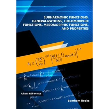 Subharmonic Functions, Generalizations, Holomorphic Functions, Meromorphic Functions, and Properties.