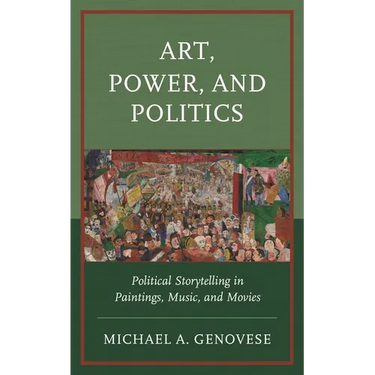 Art, Power, and Politics: Political Storytelling in Paintings, Music, and Movies