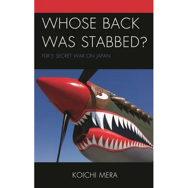 Whose Back Was Stabbed?: Fdr's Secret War on Japan