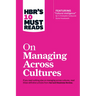 Hbr's 10 Must Reads on Managing Across Cultures (with Featured Article Cultural Intelligence by P. Christopher Earley and Elaine Mosakowski)