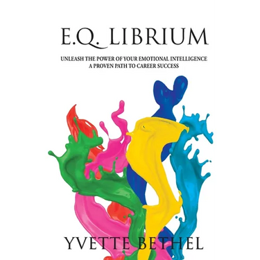 E.Q. Librium Unleash the Power of Your Emotional Intelligence: A Proven Path to Career Success