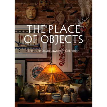 The Place of Objects: The John David Lawrence Collection