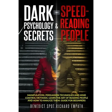 Dark Psychology Secrets & Speed - Reading People (2in1): Manipulation, persuasion techniques, and mind control methods. Learn the art of reading peopl