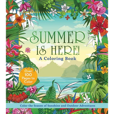 Summer Is Here! a Coloring Book: Color the Season of Sunshine and Outdoor Adventures - Over 100 Pages to Color